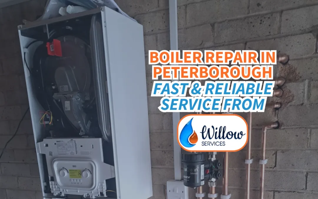 Boiler Repair in Peterborough – Fast & Reliable Service from Willow Services